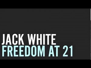 Jack White - Freedom at 21