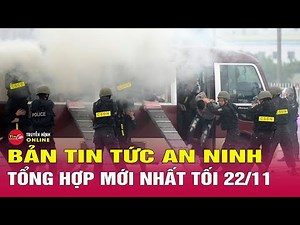 Summary of hot security and order news, latest Vietnam news 24 hours evening 11/22 | Tin24h