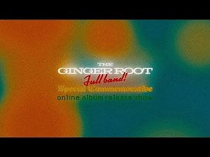 The Ginger Root Full Band Special Commemorative Online Album Release Show