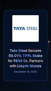 Tata Steel Secures 50.01% TPPL Stake for ₹636 Cr, Partners with Lloyds Metals #corporateupdates