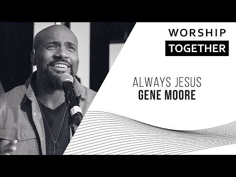 Always Jesus // Gene Moore // Worship Together Session