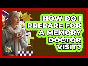 How Do I Prepare For A Memory Doctor Visit?