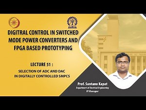 Lecture 51: Selection of ADC and DAC in Digitally Controlled SMPCs