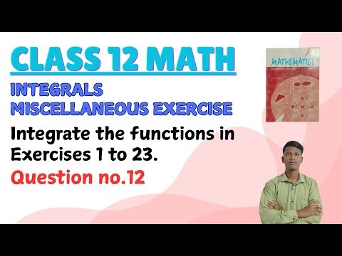 Class 12 || Integrals Miscellaneous Exercise || Question no.12