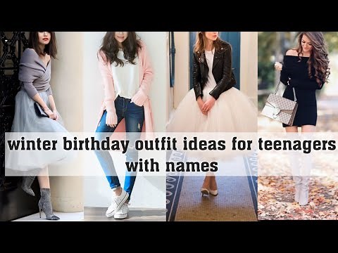 winter birthday outfit ideas for teenagers with names||THE TRENDY GIRL