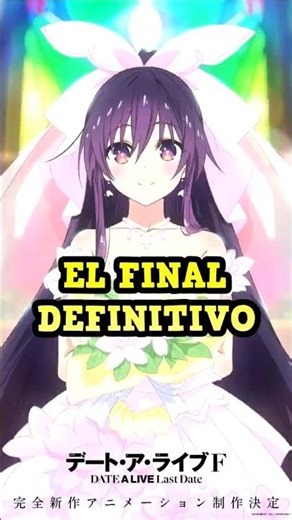 DATE A LIVE RETURNS FOR ONE LAST TIME