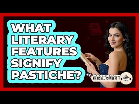 What Literary Features Signify Pastiche?