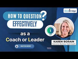 How to question effectively as a coach or leader By Karen Borain