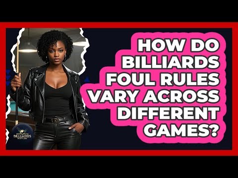How Do Billiards Foul Rules Vary Across Different Games? - Billiards Hustlers