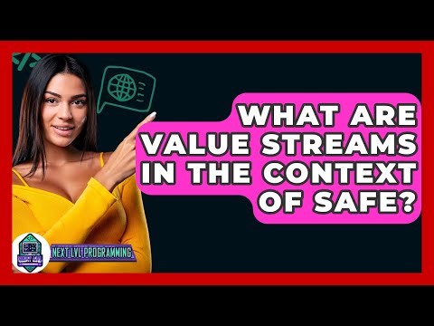 What Are Value Streams In The Context Of SAFe? - Next LVL Programming