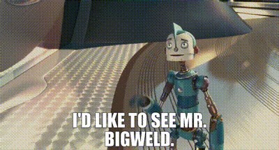 I'd like to see Mr. Bigweld.