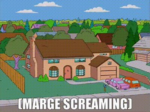 (MARGE SCREAMING)