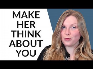 HOW TO MAKE A GIRL THINK ABOUT YOU ALL THE TIME 😏