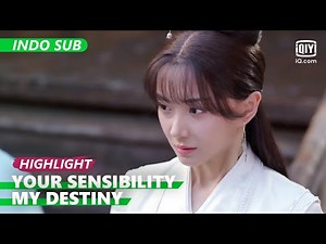 Aku hanya peduli tentang kami [INDO SUB] | Your Sensibility My Destiny Ep.11 | iQiyi Indonesia