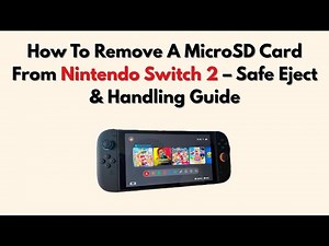 How To Remove A MicroSD Card From Nintendo Switch 2 – Safe Eject & Handling Guide