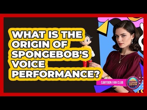 What Is The Origin Of Spongebob's Voice Performance?