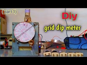 how to make grid dip meter part 1