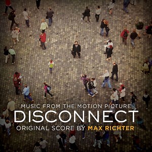 Max Richter - Disconnect (Music From The Motion Picture)