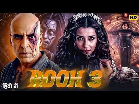 ROOH 3 Full Horror Movie (2025) | Akshay Kumar | Latest Bollywood Thriller Movie in Hindi | Full HD