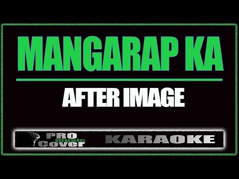 Mangarap Ka- AFTERIMAGE (KARAOKE)