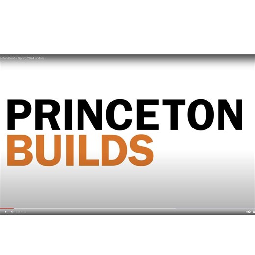 Princeton Builds: Spring 2024 Update