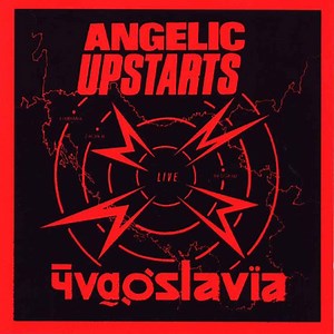 Angelic Upstarts - Live In Yugoslavia