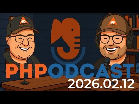 The PHP Podcast 2026.02.12