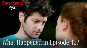 Emergency Pyar - What Happened in Episode 42?