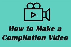 How to Make a Compilation Video Easily and Quickly by Yourself - MiniTool MovieMaker