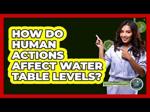 How Do Human Actions Affect Water Table Levels?
