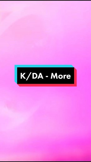 K/DA More English Lyrics | KDA Songs | K/DA MV