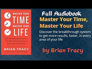 Master Your Time, Master Your Life by Brian Tracy Full Audiobook