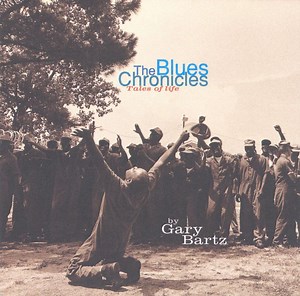 Gary Bartz - The Blues Chronicles -Tales Of Life