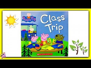 PEPPA PIG "CLASS TRIP" - Read Aloud - Storybook for kids, children
