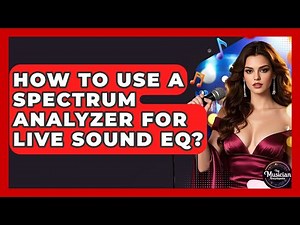 How To Use A Spectrum Analyzer For Live Sound EQ? - The Musician Encyclopedia
