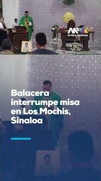 SHOOTING AT CHURCH | Armed confrontation interrupts religious services in Los Mochis, Sinaloa
