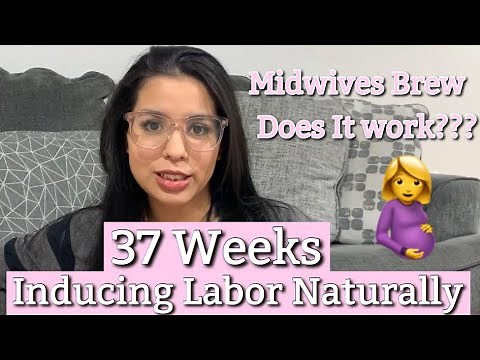 Midwives Brew!!! Inducing Labor Naturally at 37 Weeks