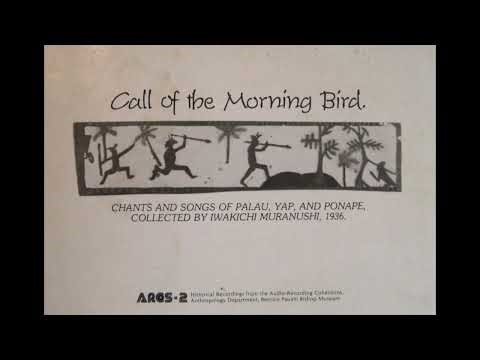 Call of the Morning Bird - Chants and Songs of Palau, Yap and Ponape, Wax Cylinders (1936)