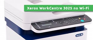 Xerox WorkCentre 3025: как подключить принтер по Wi-Fi