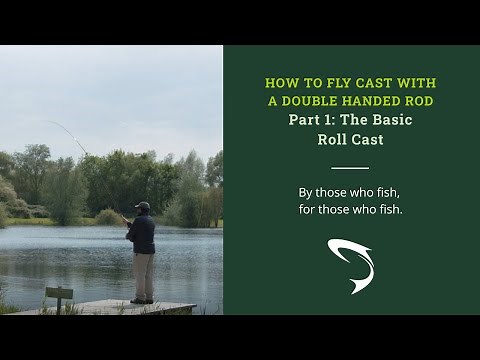 The Basic Roll Cast: Part 1 - How to Fly Cast with a Double Handed Rod