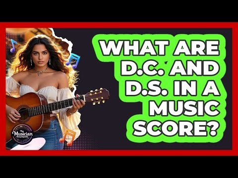 What Are D.C. And D.S. In A Music Score?