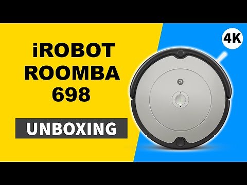 iRobot Roomba 698 Unboxing 4K