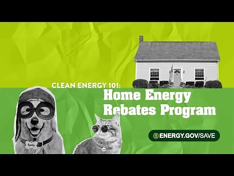 Clean Energy 101: Home Energy Rebates