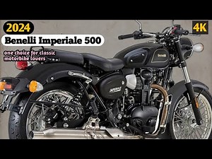 2024 Benelli Imperiale 500 Significant Updates | one choice for classic motorbike lovers