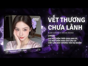Vết Thương Chưa Lành Remix - Tuấn Quang | Ruby Cover x Orinn| Những Đêm Không Ngủ Yên Anh Giật Mình