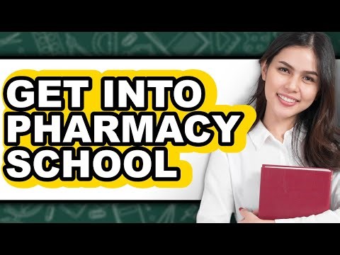 How to Get Into Pharmacy School (Full Guide)