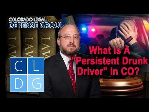 "Persistent Drunk Driver" in Colorado - Top Colorado DUI Lawyer Explains