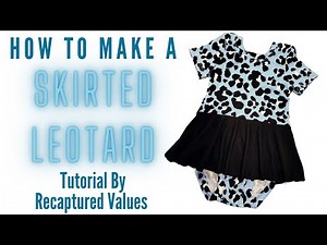 How to Make a Skirted Leotard Sewing Tutorial by Recaptured Values