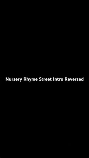 Nursery Rhyme Street Intro Reversed - REVERSE - Videobolt.net