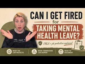 Can I Get Fired for Taking Mental Health Leave? | FMLA & Job Protection Explained